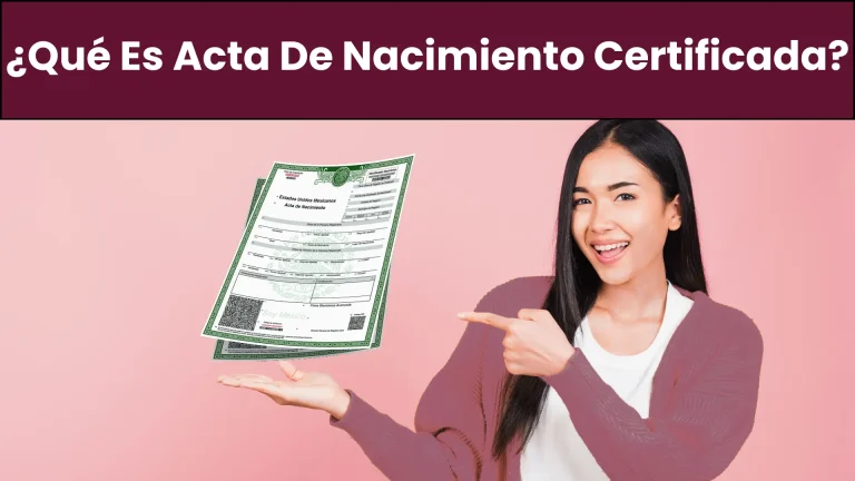 ¿Qué Es Acta De Nacimiento Certificada? ¿Qué Es Acta De Nacimiento Certificada?