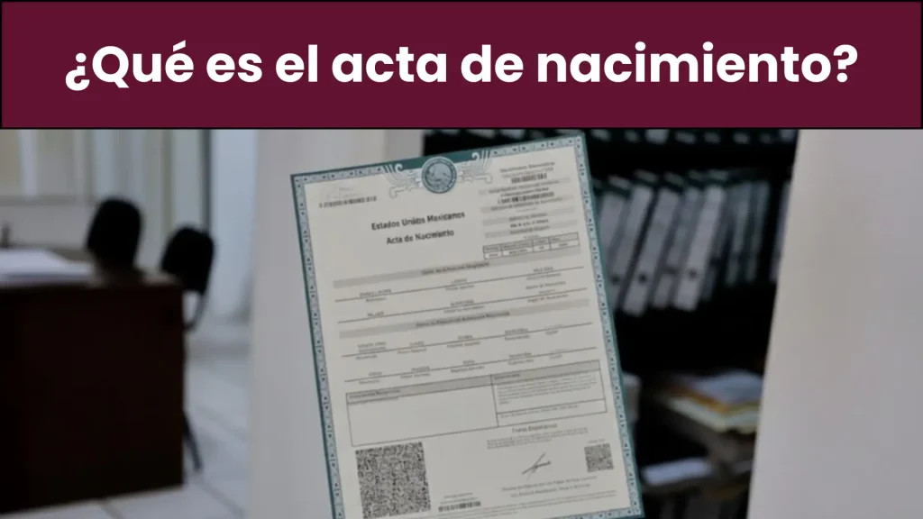 ¿Qué es el acta de nacimiento? ¿Qué es el acta de nacimiento?